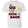 This GiGi is loved to the moon and backshirt, hoodie, long sleeve