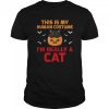 This Is My Human Costume I’m Really A Cat Halloween shirt