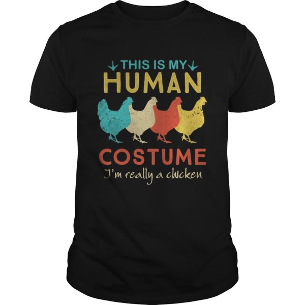 This Is My Human Costume Im Really A Chicken Halloween shirt