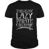 This Is My Lazy Pirate Costume Funny Halloween Tees shirt