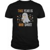 This Year Is Boo Sheet Funny Ghost Boo Halloween shirt
