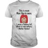 This is mum mum likes to swear I mean a fucking lot mum is one sweary mother fucker shirt
