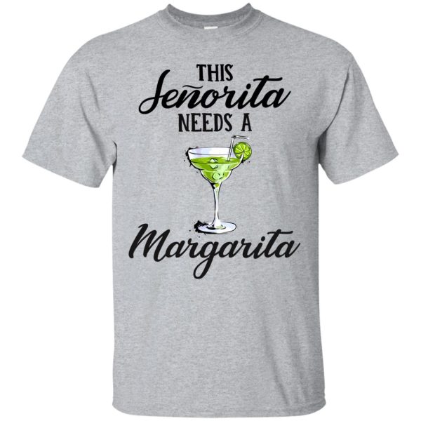 This senorita needs a margarita shirt, hoodie