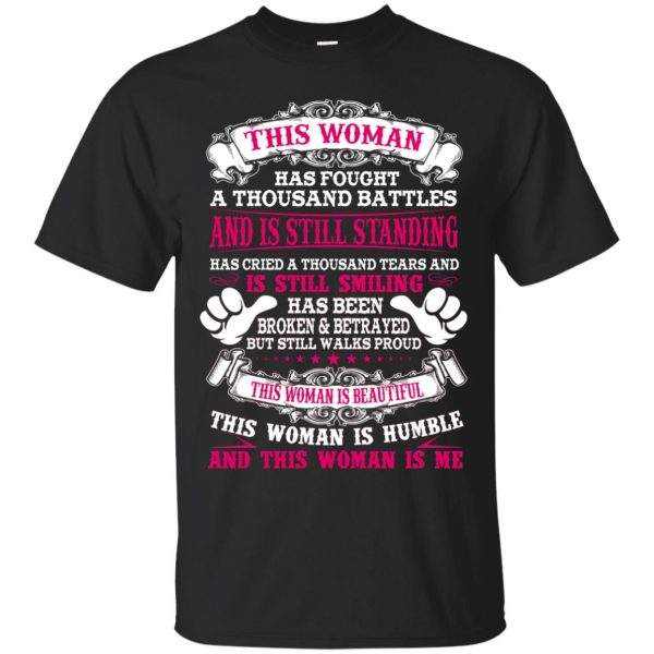 This woman has fought a thousand battles shirt, hoodie, guys tee, ladies