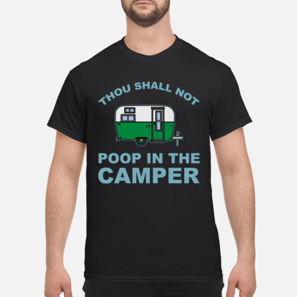 Thou shall not poop in the camper shirt, hoodie, long sleeve