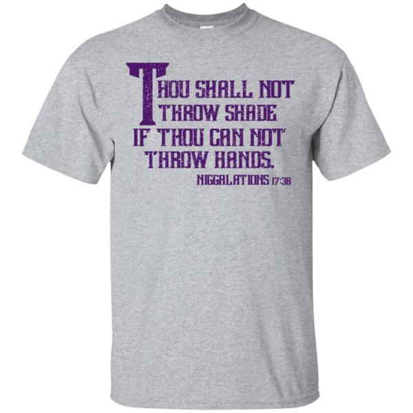 Thou shall not throw shade If thou can not throw hands T-shirt, sweater