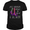 Top My Broom Broke So Now I Teach Halloween Witch Teacher shirt