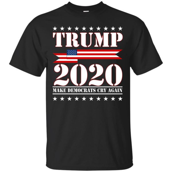 Trump 2020 make Democrat cry again shirt, guys tee, long sleeve, ladies tee