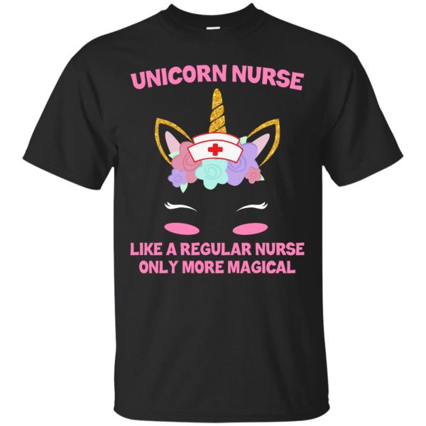 Unicorn Nurse like a regular Nurse only more magical t-shirt, hoodie