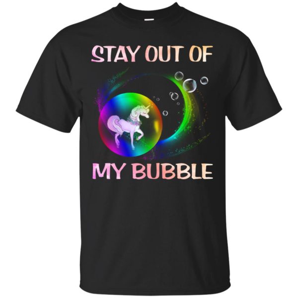 Unicorn stay out of my Bubble shirt, hoodie, long sleeve