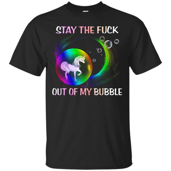 Unicorn stay the fuck of my bubble t-shirt, ladies tee