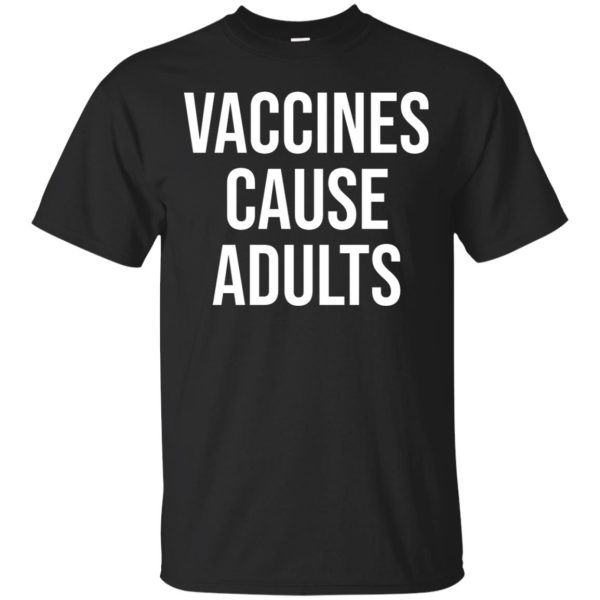 Vaccine cause Adults shirt, hoodie, long sleeve, sweater