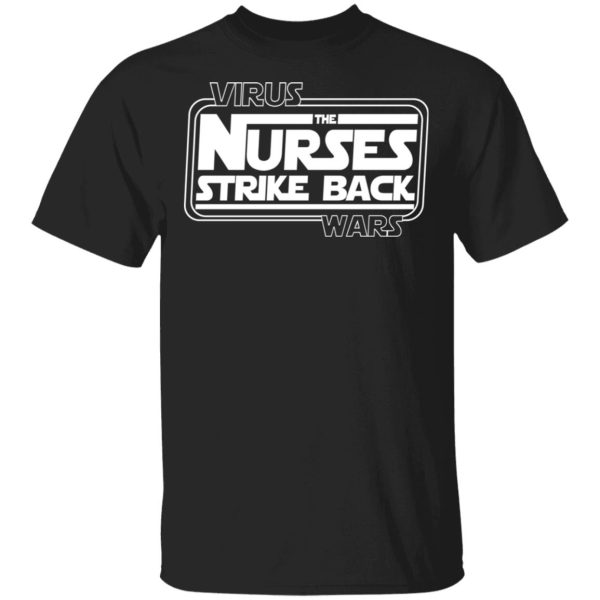 Virus the nurse strike back wars shirt, hoodie, long sleeve