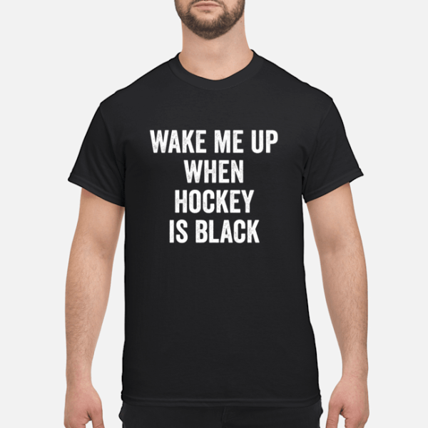 Wake me up when hockey is black shirt, hoodie, long sleeve