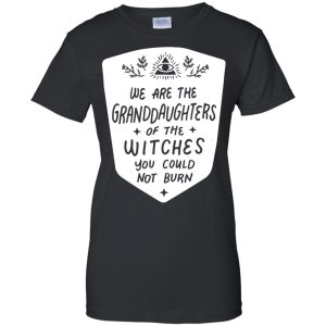 We are the granddaughters of the witches you couldnt burn t shirt hoodie 6