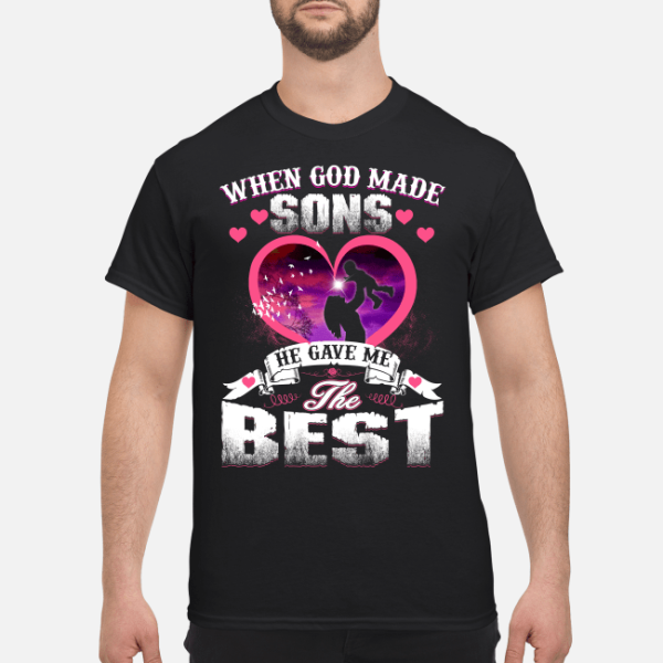 When God made sons he gave me the best shirt, hoodie