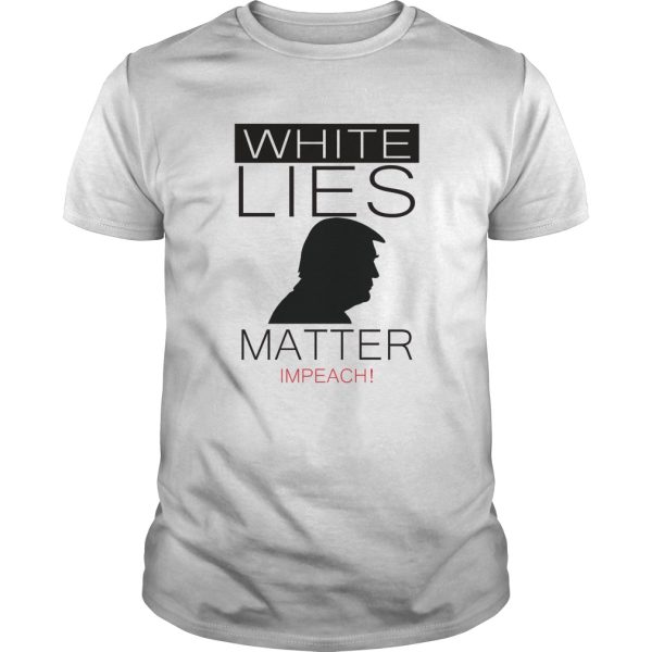 White Lies Matter Impeach Trump shirt, hoodie, long sleeve