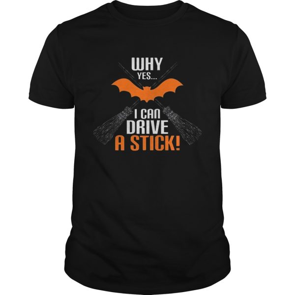 Why Yes I Can Drive A Stick Funny Halloween shirt
