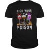 Wine Pick Your Boo Poison Halloween shirt