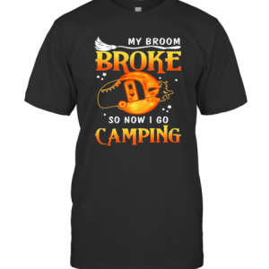 Witch My Broom Broke So Now I Go Camping T-Shirt
