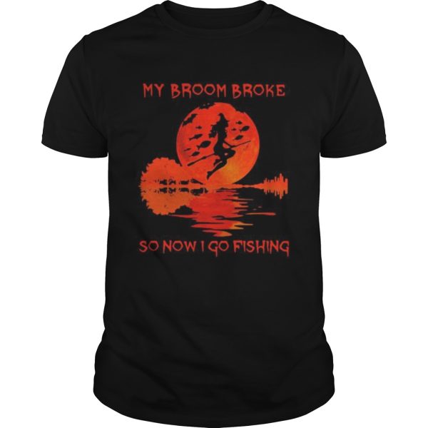 Witch My Broom Broke So Now I Go Fishing Halloween shirt