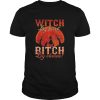 Witch by nature Witch by birth bitch by choice Sunset shirt