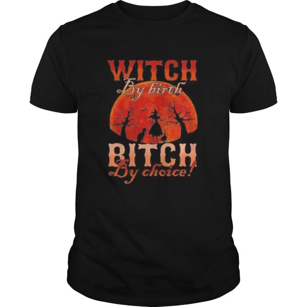 Witch by nature Witch by birth bitch by choice Sunset shirt