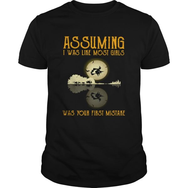 Witch guitar Assuming I was like most girls was your first mistake shirt