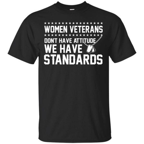 Woman Weteran don’t have attitude we have Standards shirt, ladies tee