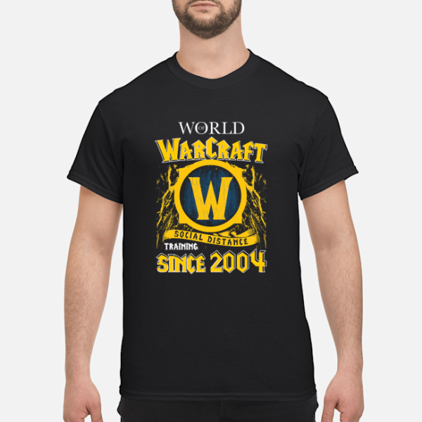 World Warcraft social distance training since 2004 shirt