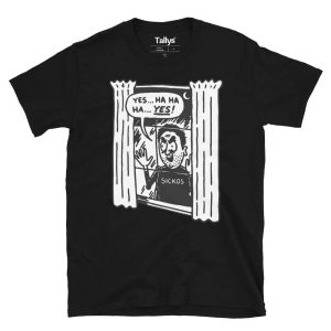Yes Ha Ha Ha Yes Sickos Cartoon T-Shirt