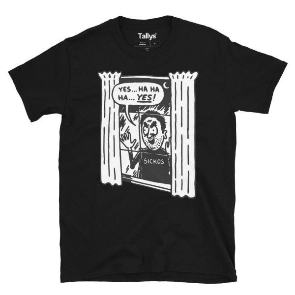 Yes Ha Ha Ha Yes Sickos Cartoon T-Shirt