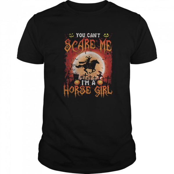 You Can’t Scare Me I’m A Horse Girl Witch Moon Halloween shirt