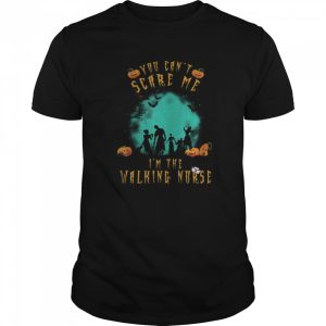 You Can’t Scare Me I’m The Walking Nurse Halloween Nurse shirt