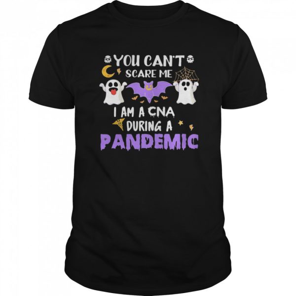 You Can’t Scare Me I Am A CNA During A Pandemic Halloween shirt