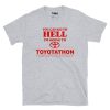 You Can Go To Hell I’m Going To Toyotathon T-Shirt
