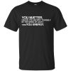 You Matter Unless you Multiply shirt, hoodie
