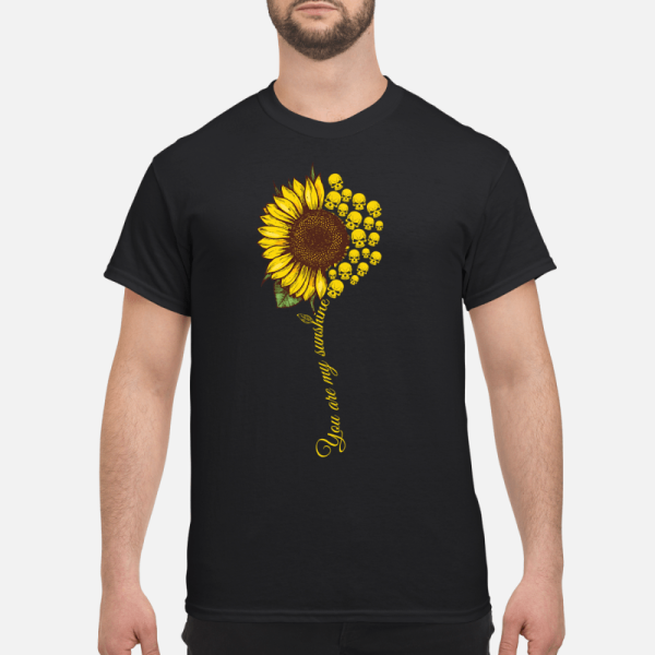 You are my sunshine Sunflower Skull shirt, hoodie