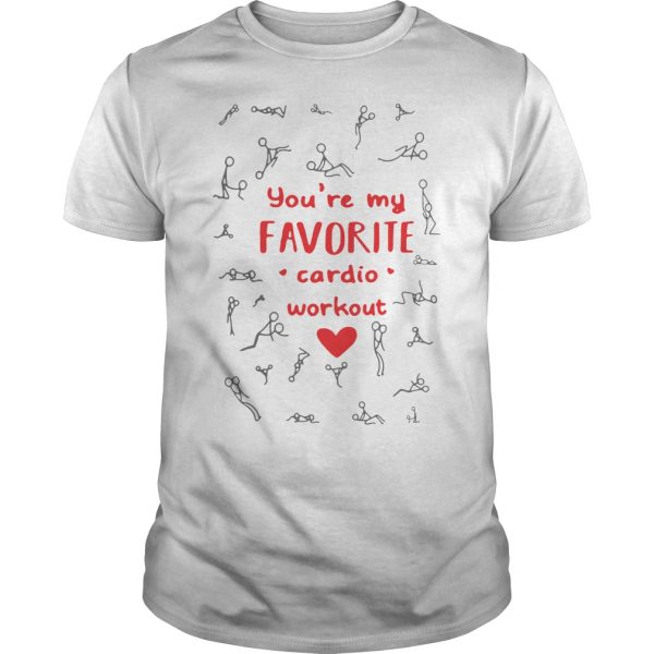 You’re my favorite cardio workout shirt, hoodie, long sleeve