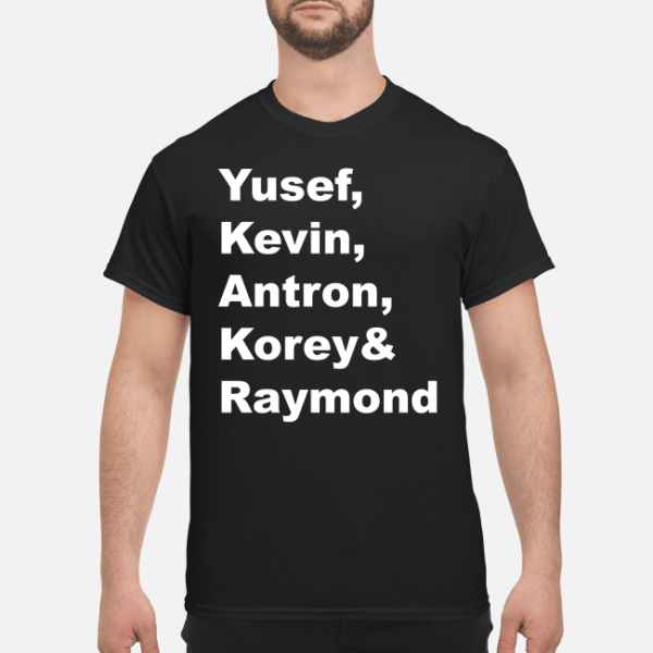 Yusef Kevin Antron Korey and Raymond shirt, hoodie, long sleeve