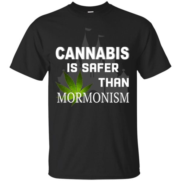 cannabis is safer than mormonism shirt, long sleeve, ladies tee