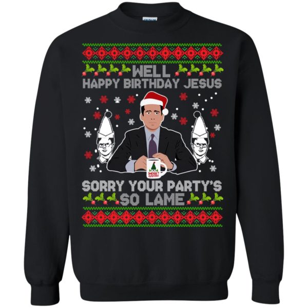 well happy birthday jesus sorry your party’s so lame sweatshirt, hoodie