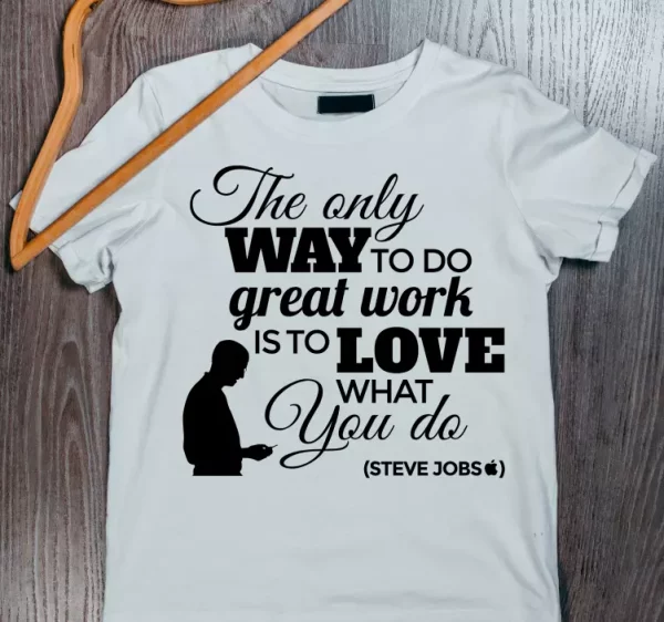 Aime ce que tu fais t-shirt &quotsteve jobs&quot