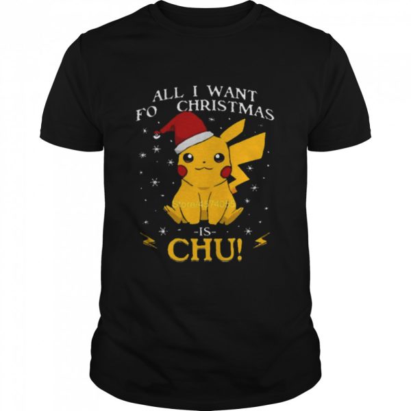 All I Want For Christmas Is Chu Pokemon Christmas T-Shirt