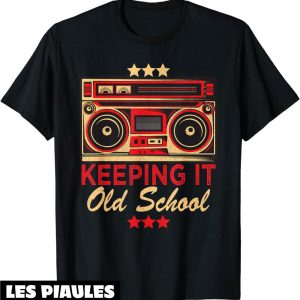 Annee 90 T-Shirt Keeping It Old School Annees 80 90 Musique Annee 90 T-Shirt Keeping It Old School Annees 80 90 Musique