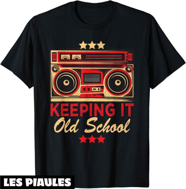 Annee 90 T-Shirt Keeping It Old School Annees 80 90 Musique