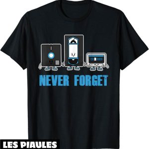 Annee 90 T-Shirt Never Forget Cassette Tape Vhs Disquette Annee 90 T-Shirt Never Forget Cassette Tape Vhs Disquette