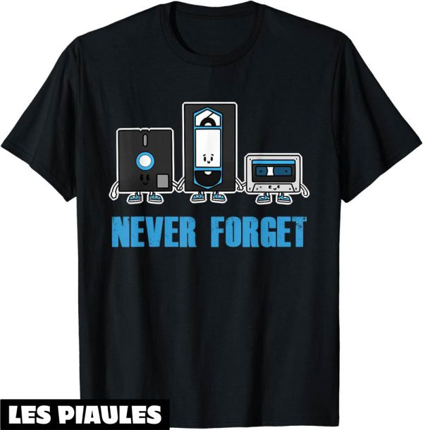 Annee 90 T-Shirt Never Forget Cassette Tape Vhs Disquette