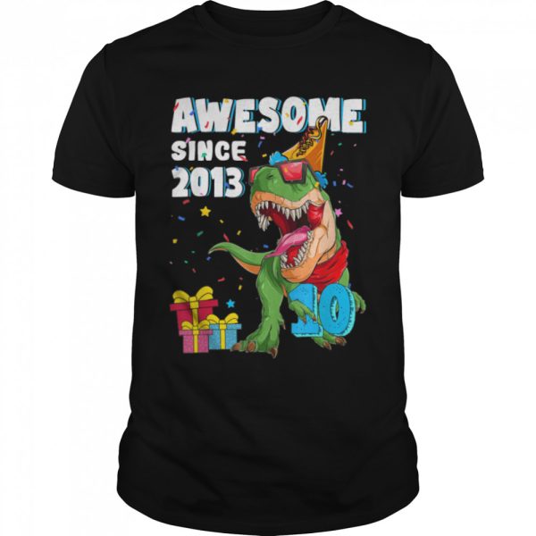 Awesome Since 2013 Birthday Boy Dinosaur 10 Years Old T-rex T-Shirt