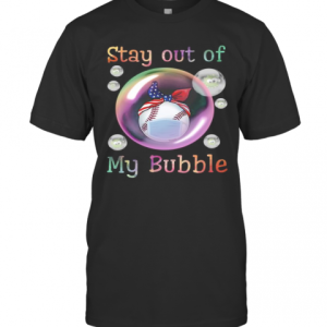 Baseball Mask Stay Out Of My Bubble Covid 19 T-Shirt Baseball Mask Stay Out Of My Bubble Covid 19 T-Shirt